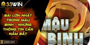 Bài Lớn Nhất Trong Mậu Binh - Những Thông Tin Cần Nắm Bắt