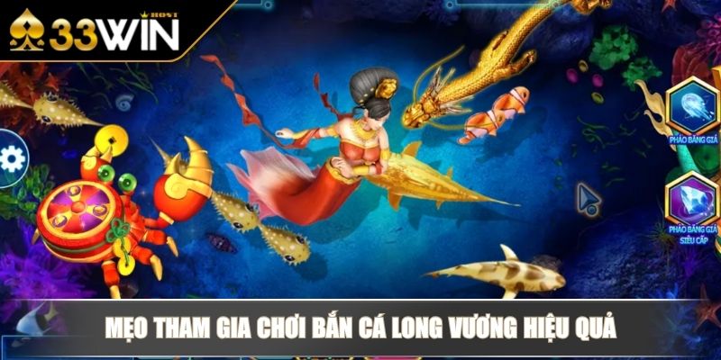 Bắn Cá Long Vương Săn Rồng Thần Và Rinh Thưởng Lớn Tại 33WIN 4 Mẹo tham gia chơi bắn cá Long Vương hiệu quả