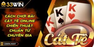 Cách Chơi Bài Cát Tê Online Chiến Thuật Chuẩn Từ Chuyên Gia