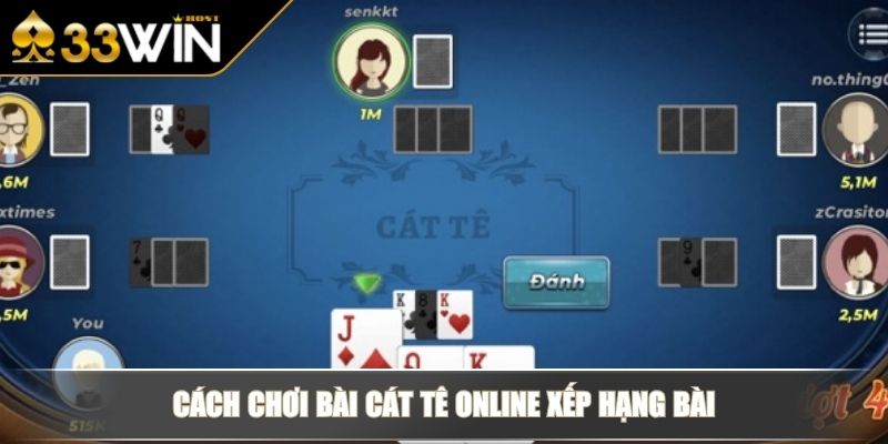 Cách Chơi Bài Cát Tê Online Chiến Thuật Chuẩn Từ Chuyên Gia 3 Cách chơi bài Cát Tê online xếp hạng bài