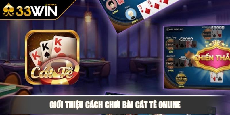 Cách Chơi Bài Cát Tê Online Chiến Thuật Chuẩn Từ Chuyên Gia 2 Giới thiệu cách chơi bài Cát Tê online
