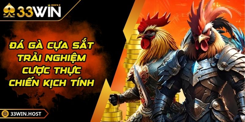 Đá Gà Cựa Sắt - Trải Nghiệm Cược Thực Chiến Kịch Tính