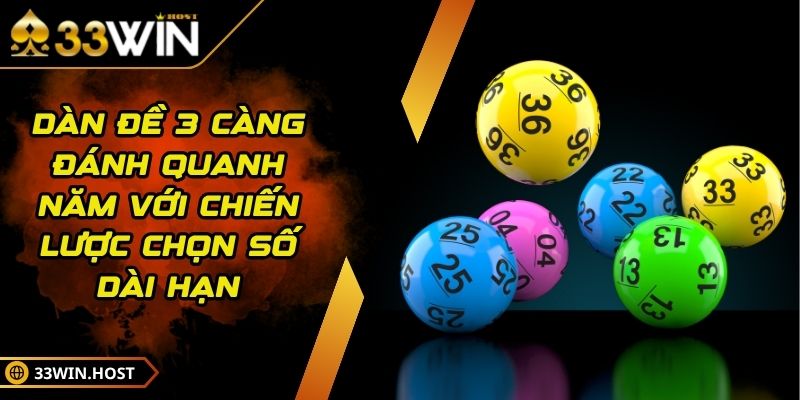 Dàn Đề 3 Càng Đánh Quanh Năm Với Chiến Lược Chọn Số Dài Hạn