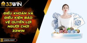 Điều Khoản Và Điều Kiện Bảo Vệ Quyền Lợi Người Chơi 33WIN