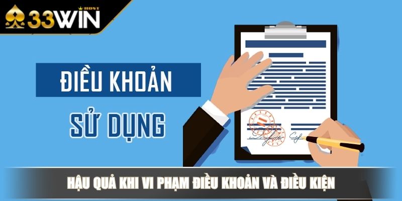 Điều Khoản Và Điều Kiện Bảo Vệ Quyền Lợi Người Chơi 33WIN 4 Hậu quả khi vi phạm điều khoản và điều kiện