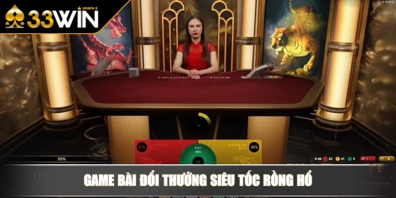 EVO Casino 33WIN Sảnh Game Đẳng Cấp 2025 Tại Nhà Cái 4 Game bài đổi thưởng siêu tốc Rồng Hổ