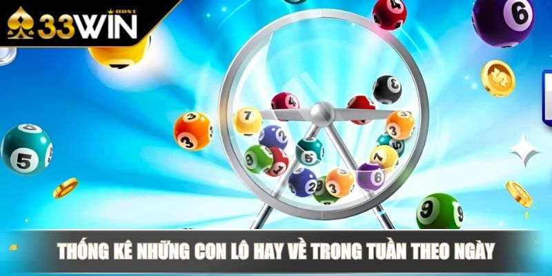 Những Con Lô Hay Về Trong Tuần Và Soi Cầu Hiệu Quả Nhất 2 Thống kê những con lô hay về trong tuần theo ngày