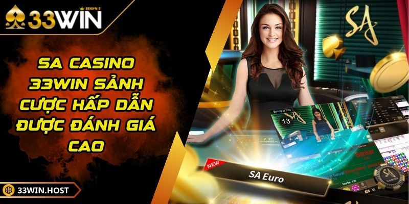 SA Casino 33WIN Sảnh Cược Hấp Dẫn Được Đánh Giá Cao
