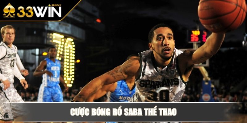 SABA Thể Thao 33WIN Sảnh Trực Tuyến Hàng Đầu Châu Á 4 Cược bóng rổ SABA Thể Thao