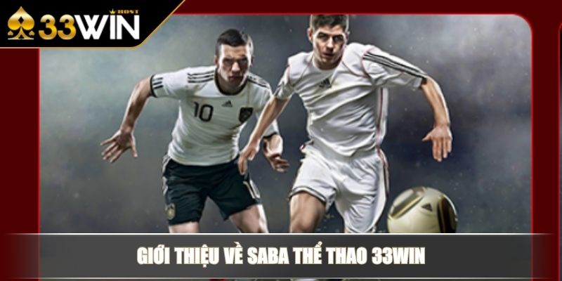 SABA Thể Thao 33WIN Sảnh Trực Tuyến Hàng Đầu Châu Á 2 Giới thiệu về SABA Thể Thao 33WIN