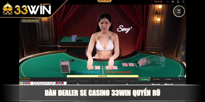 SE Casino 33WIN Thiên Đường Giải Trí Trực Tuyến Cho Game Thủ 3 Dàn Dealer SE Casino 33WIN quyến rũDàn Dealer SE Casino 33WIN quyến rũ