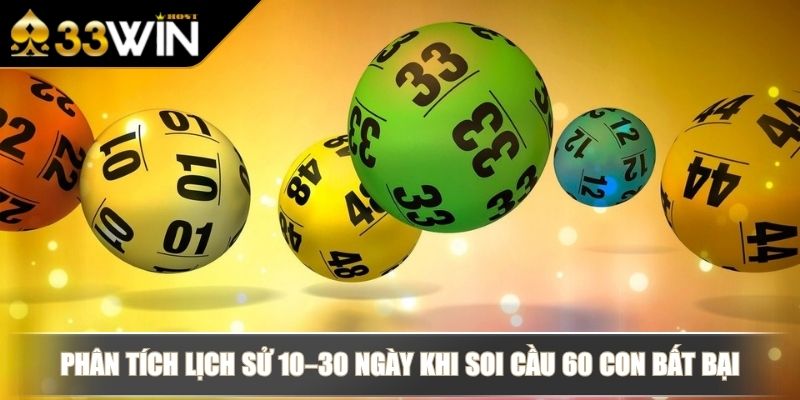 Soi Cầu 60 Con Bất Bại Cùng Chiến Thuật Đánh Lô Từ 33WIN 2 Phân tích lịch sử 10–30 ngày khi soi cầu 60 con bất bại