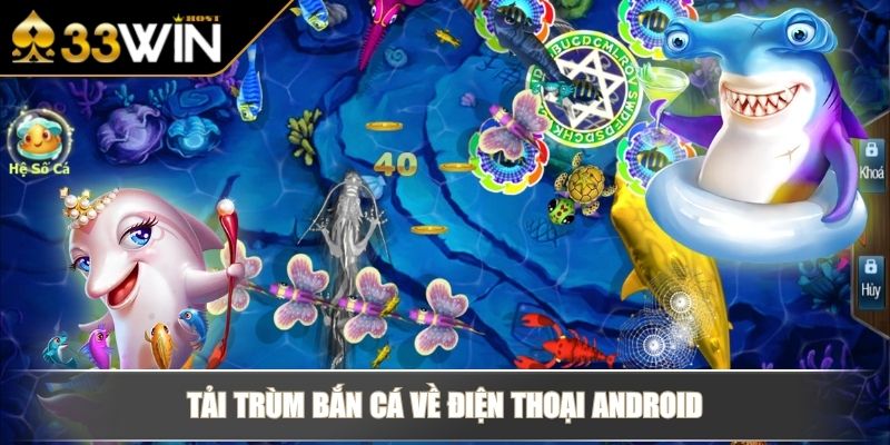 Tải Trùm Bắn Cá - Khám Phá Siêu Phẩm Game Đổi Thưởng 3 Tải Trùm Bắn Cá về điện thoại Android